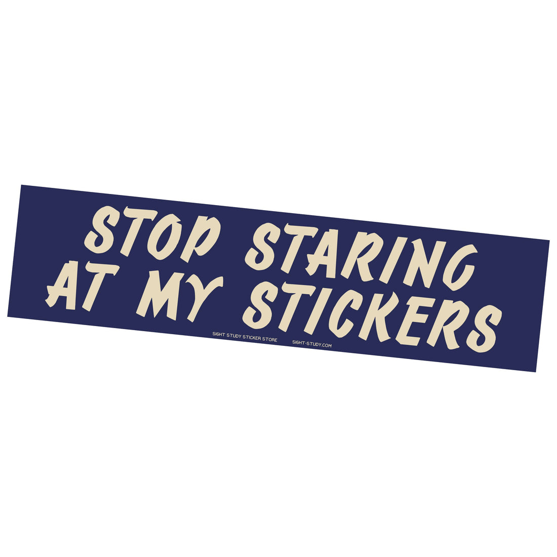 Bumper Sticker- "Stop Staring At My Stickers!"