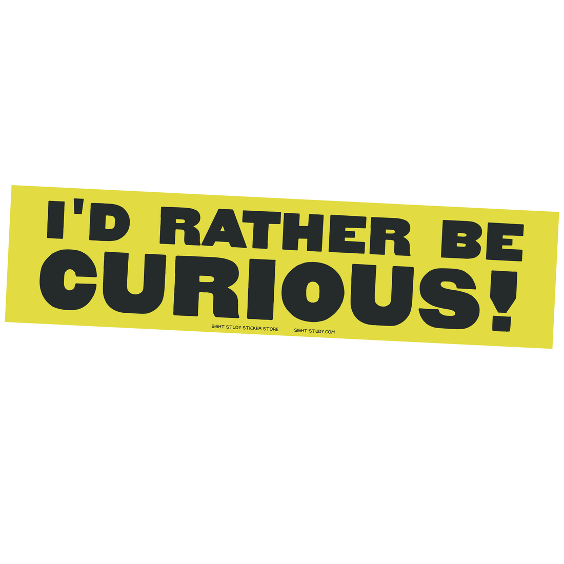 Yellow bumper sticker with black text &