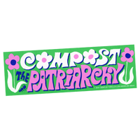 Bumper Sticker - Compost the Patriarchy